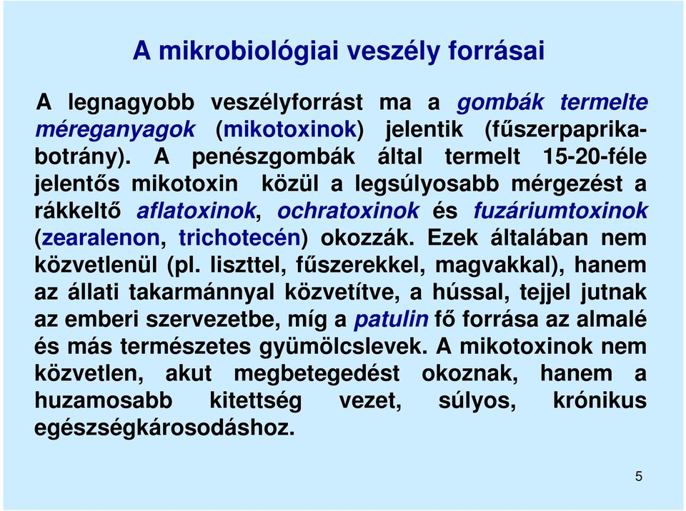 okozzák. Ezek általában nem közvetlenül (pl.