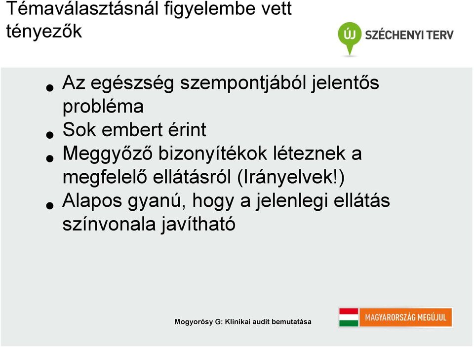 bizonyítékok léteznek a megfelelő ellátásról (Irányelvek!