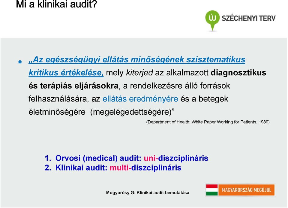 diagnosztikus és terápiás eljárásokra, a rendelkezésre álló források felhasználására, az ellátás