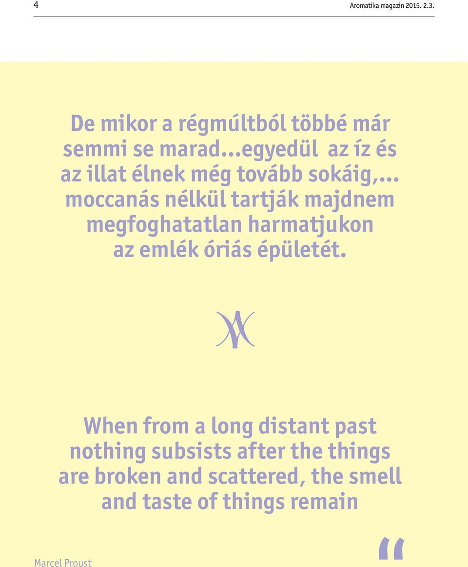 .. moccanás nélkül tartják majdnem megfoghatatlan harmatjukon az emlék óriás épületét.