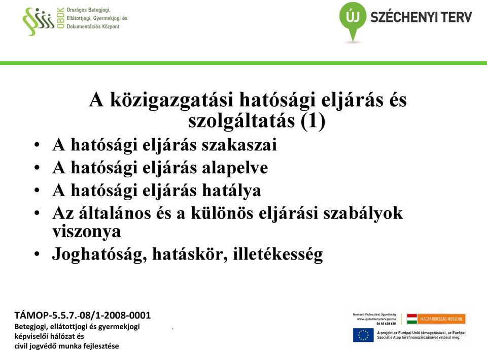hatósági eljárás hatálya Az általános és a különös eljárási