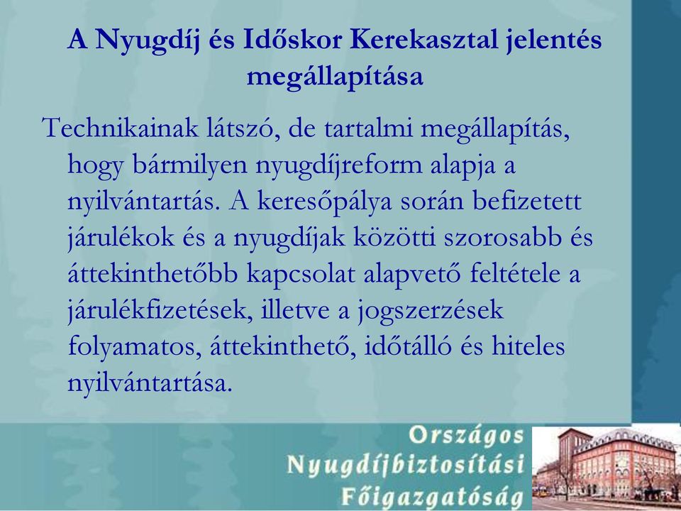 A keresőpálya során befizetett járulékok és a nyugdíjak közötti szorosabb és áttekinthetőbb