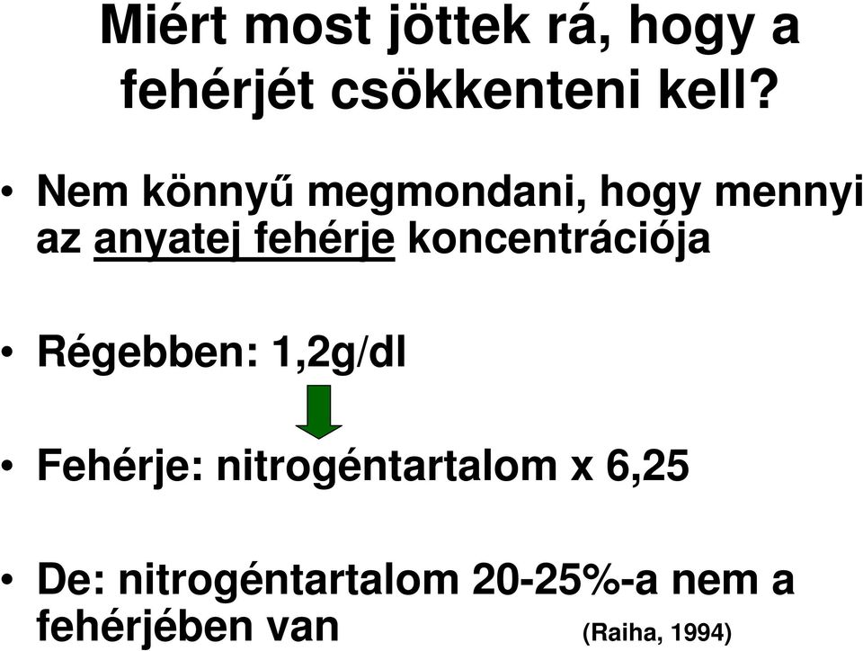 koncentrációja Régebben: 1,2g/dl Fehérje: nitrogéntartalom
