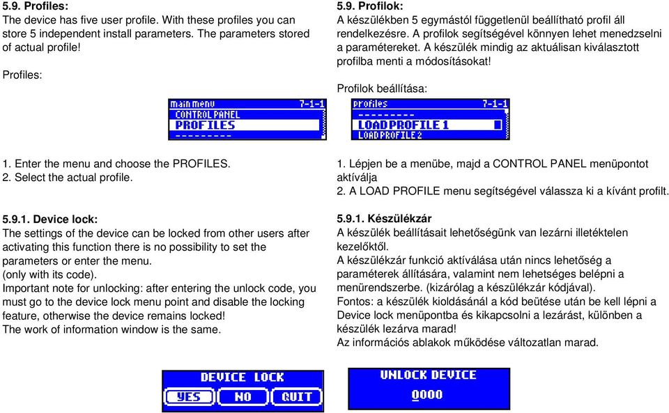 Enter the menu and choose the PROFILES. 2. Select the actual profile. 5.9.1.