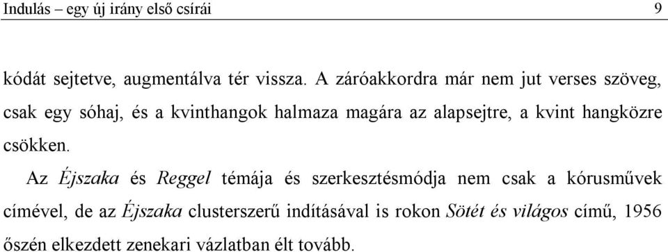 alapsejtre, a kvint hangközre csökken.