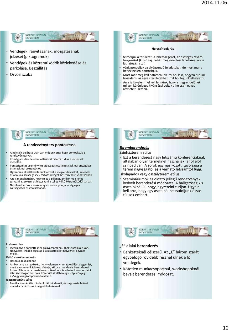 ) végiggondoljuk az elvégzendő feladatokat, de most már a helyszíneken pontosítjuk.