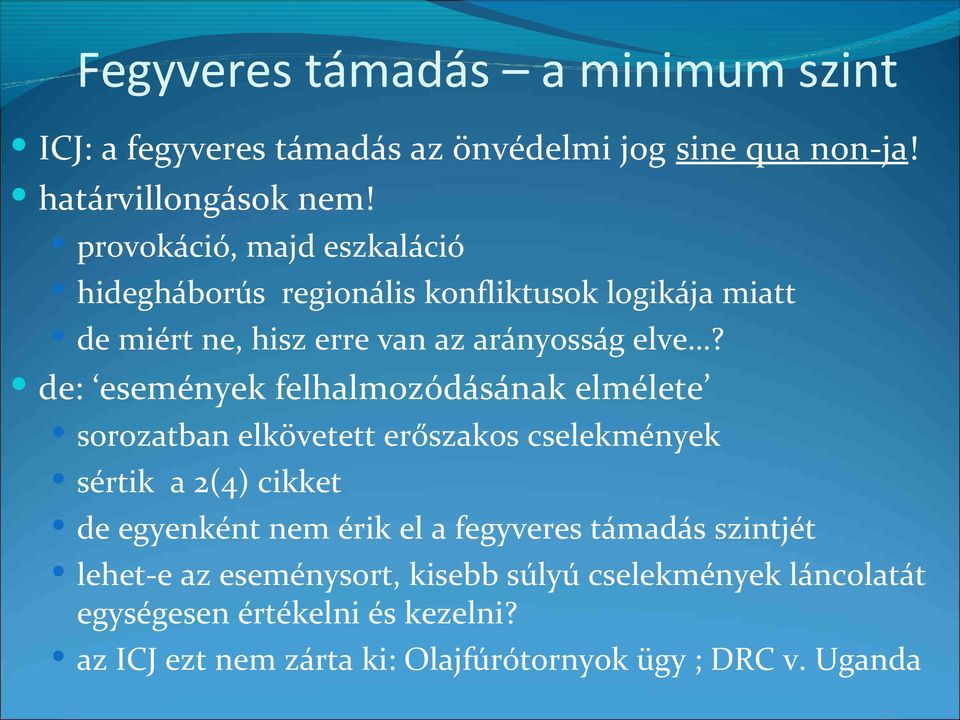 de: események felhalmozódásának elmélete sorozatban elkövetett erőszakos cselekmények sértik a 2(4) cikket de egyenként nem érik el a