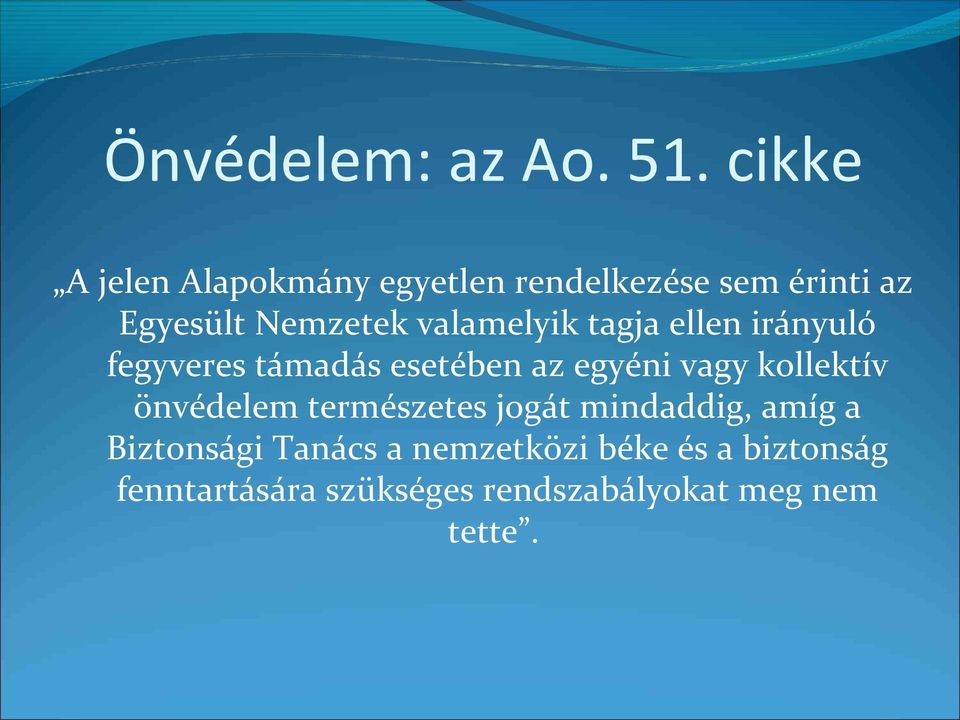 valamelyik tagja ellen irányuló fegyveres támadás esetében az egyéni vagy kollektív