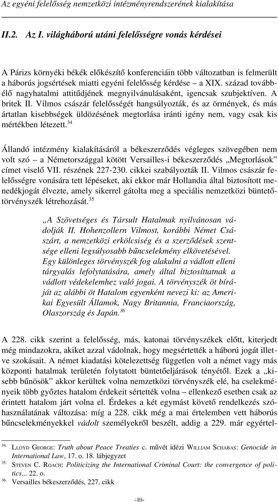 század továbbélő nagyhatalmi attitűdjének megnyilvánulásaként, igencsak szubjektíven. A britek II.