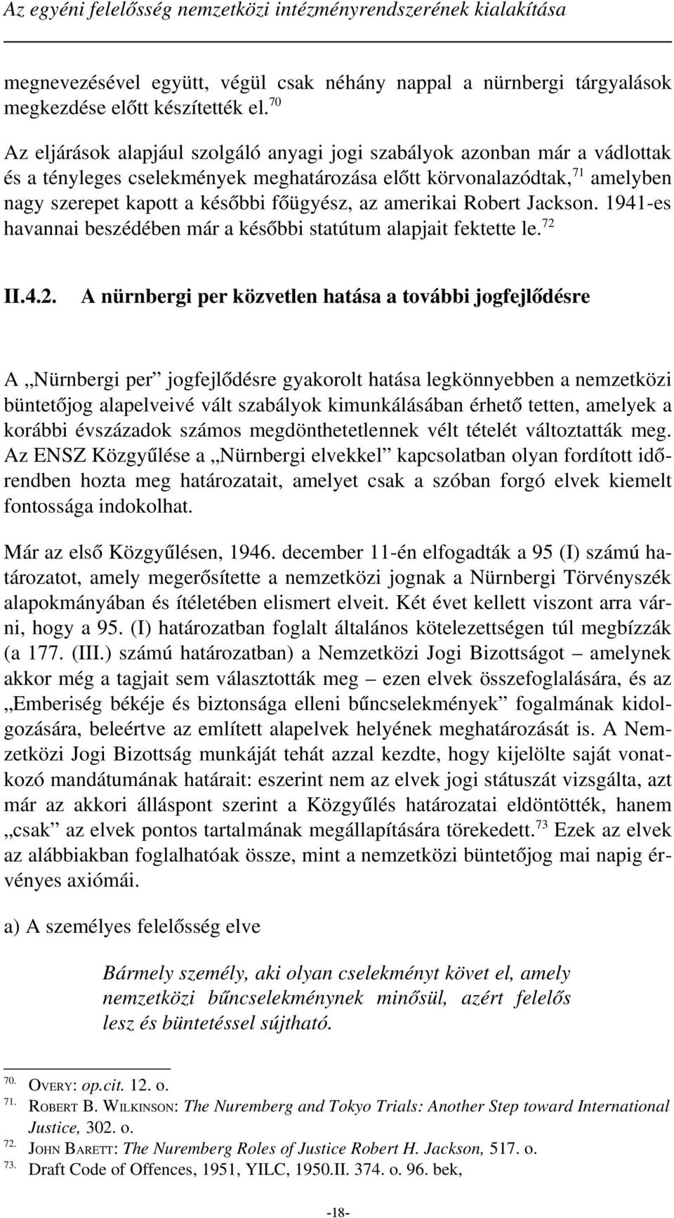 az amerikai Robert Jackson. 1941 es havannai beszédében már a későbbi statútum alapjait fektette le. 72 