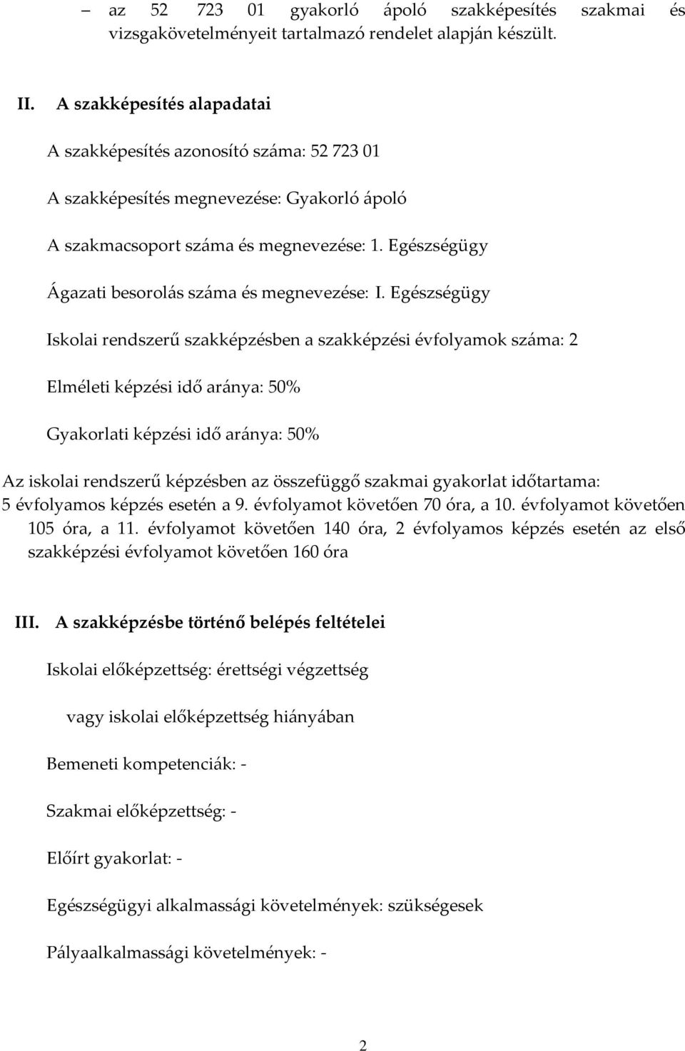 Egészségügy Ágazati besorolás száma és megnevezése: I.