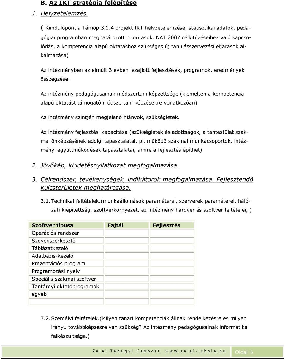 4 projekt IKT helyzetelemzése, statisztikai adatok, pedagógiai programban meghatározott prioritások, NAT 2007 célkitűzéseihez való kapcsolódás, a kompetencia alapú oktatáshoz szükséges új