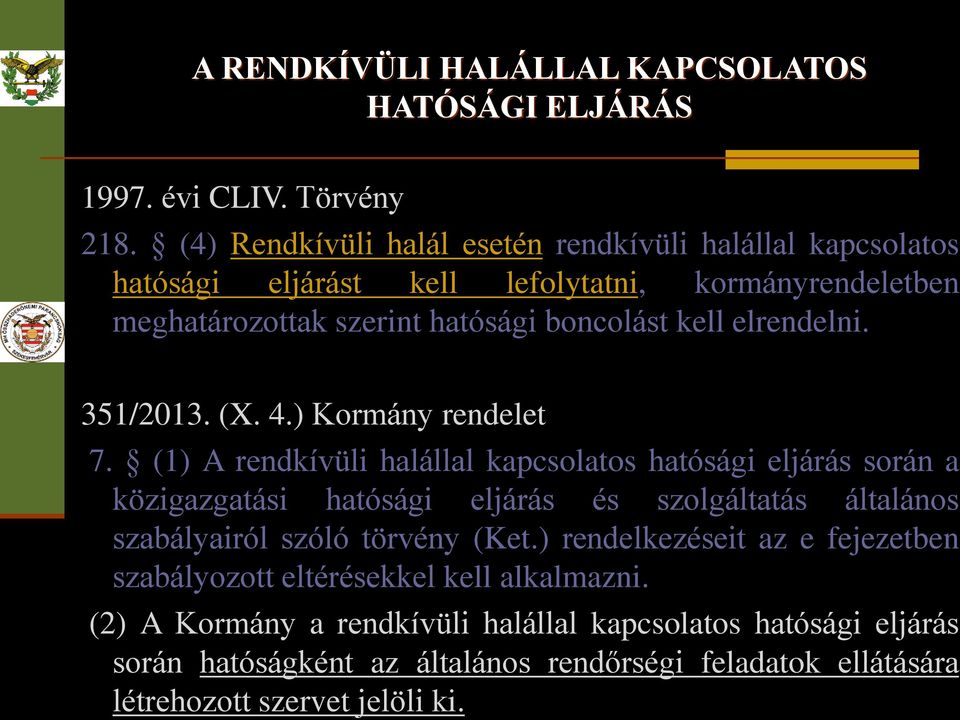 elrendelni. 351/2013. (X. 4.) Kormány rendelet 7.