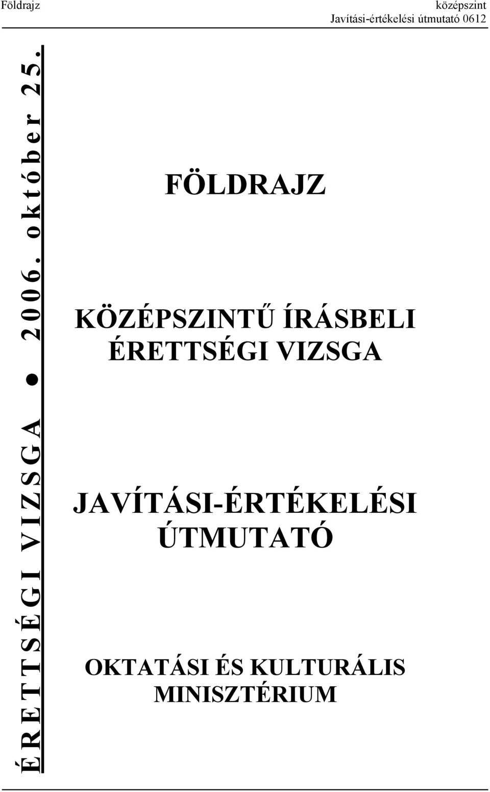 FÖLDRAJZ KÖZÉPSZINTŰ ÍRÁSBELI ÉRETTSÉGI