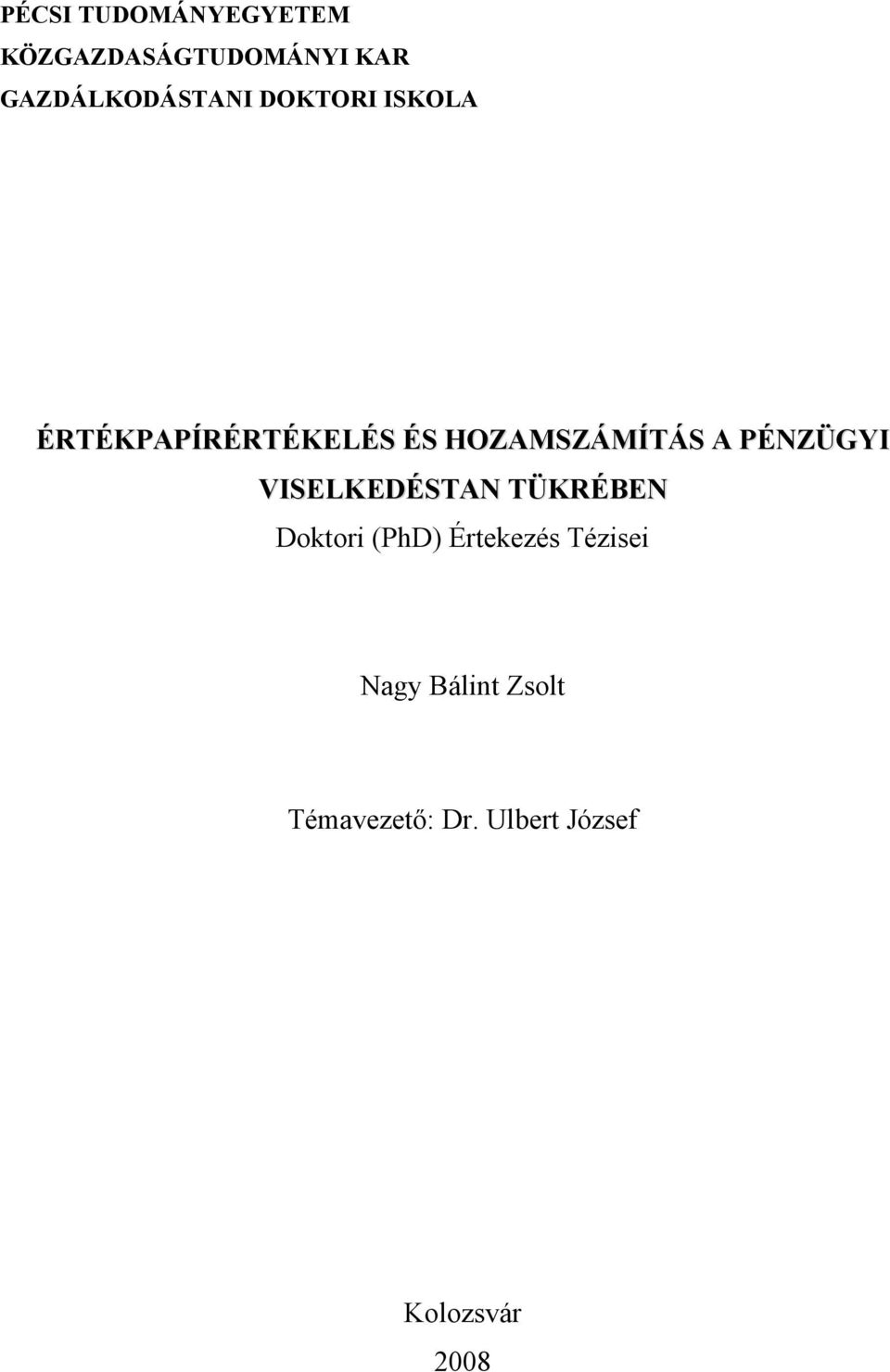 HOZAMSZÁMÍTÁS A PÉNZÜGYI VISELKEDÉSTAN TÜKRÉBEN Doktori