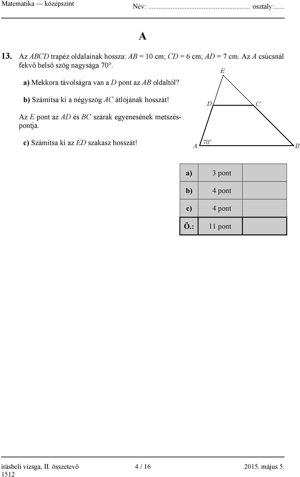 b) Számítsa ki a négyszög AC átlójának hosszát!