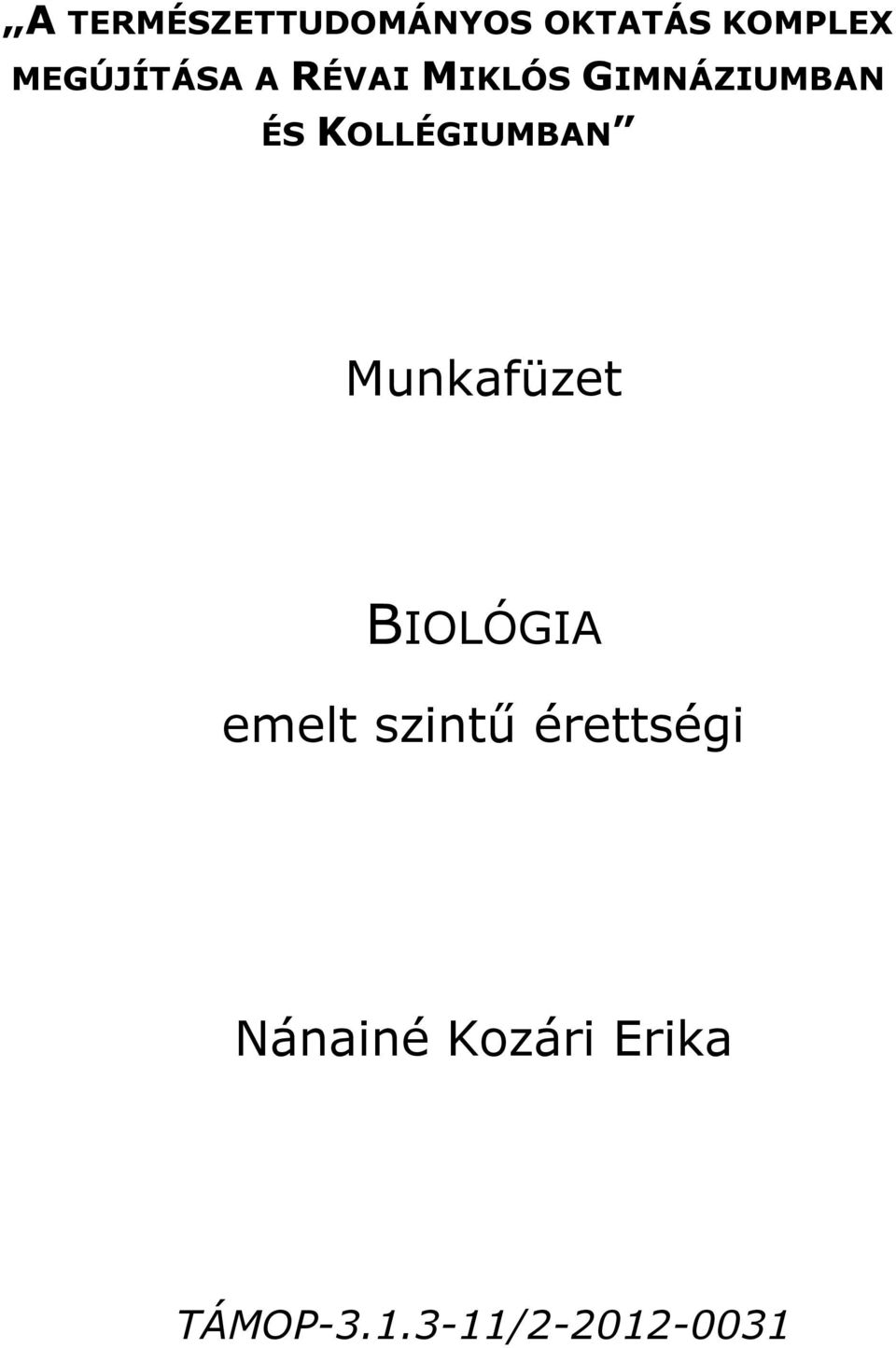 KOLLÉGIUMBAN Munkafüzet BIOLÓGIA emelt szintű