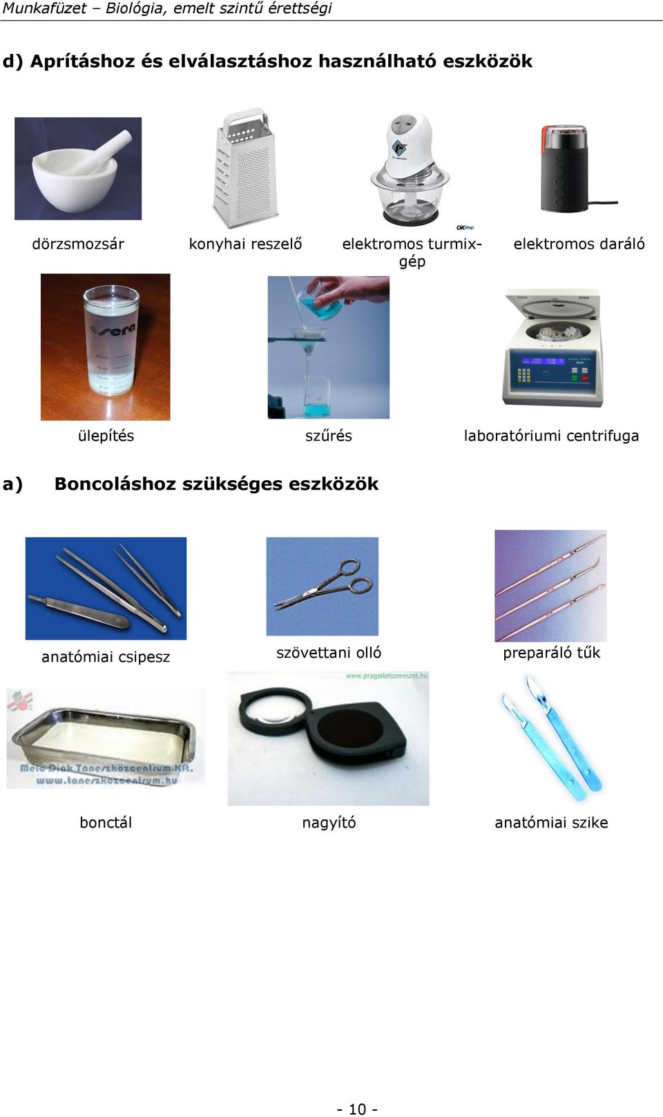 laboratóriumi centrifuga a) Boncoláshoz szükséges eszközök anatómiai