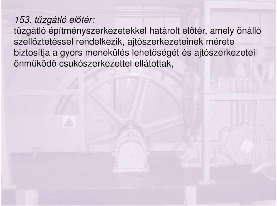 ajtószerkezeteinek mérete biztosítja a gyors menekülés