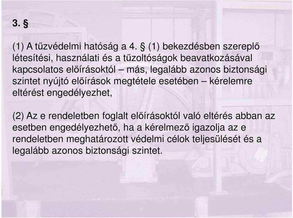 legalább azonos biztonsági szintet nyújtó előírások megtétele esetében kérelemre eltérést engedélyezhet, (2) Az e