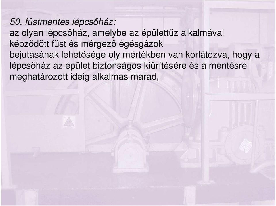 lehetősége oly mértékben van korlátozva, hogy a lépcsőház az