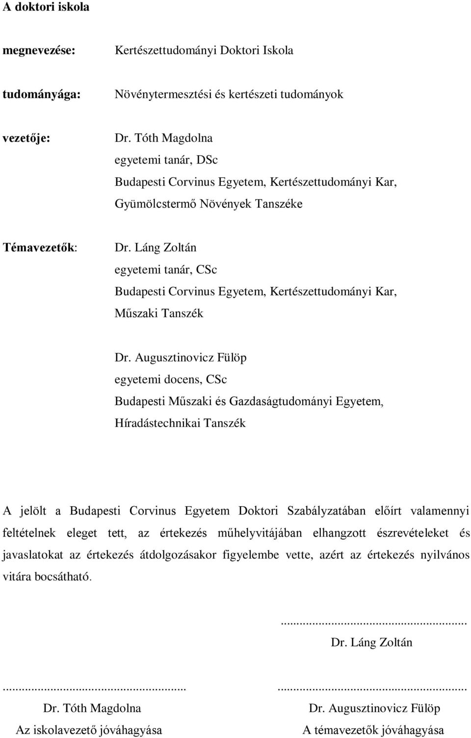 Láng Zoltán egyetemi tanár, CSc Budapesti Corvinus Egyetem, Kertészettudományi Kar, Műszaki Tanszék Dr.