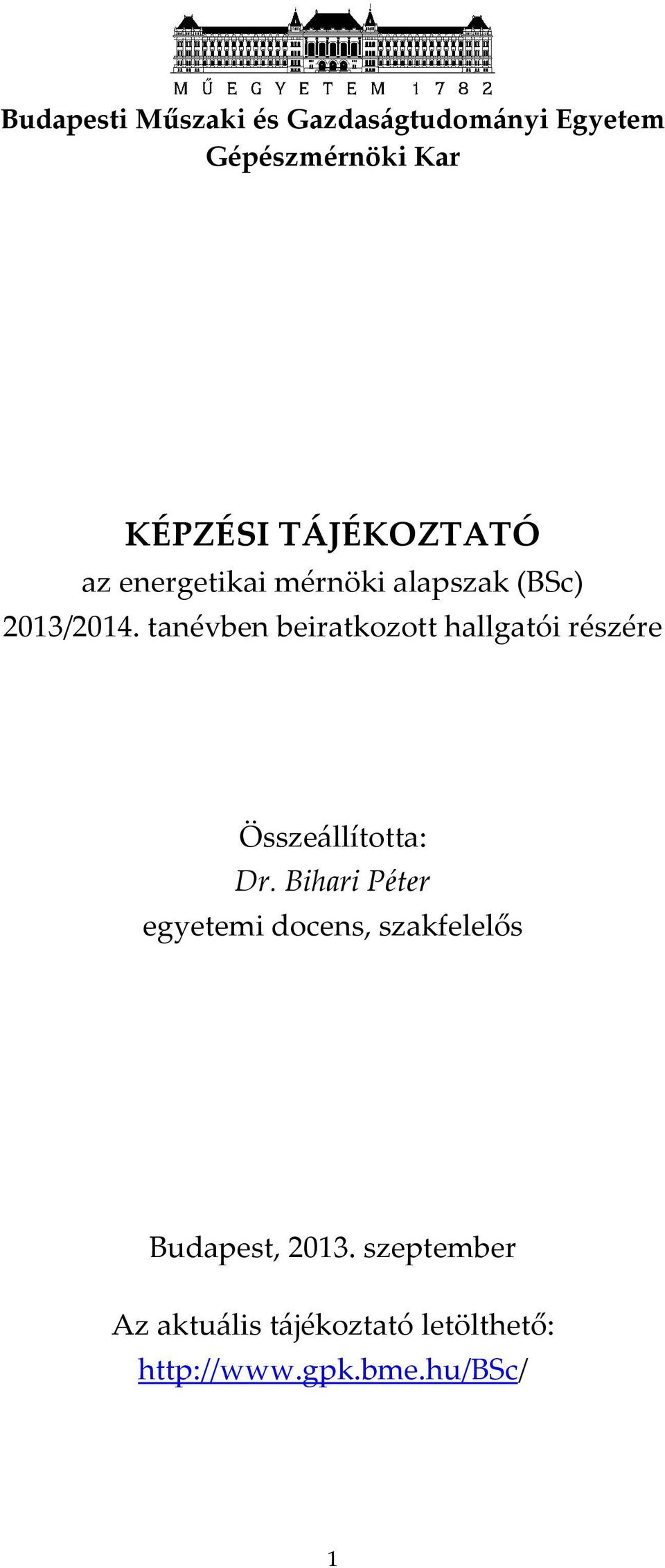 tanévben beiratkozott hallgatói részére Összeállította: Dr.