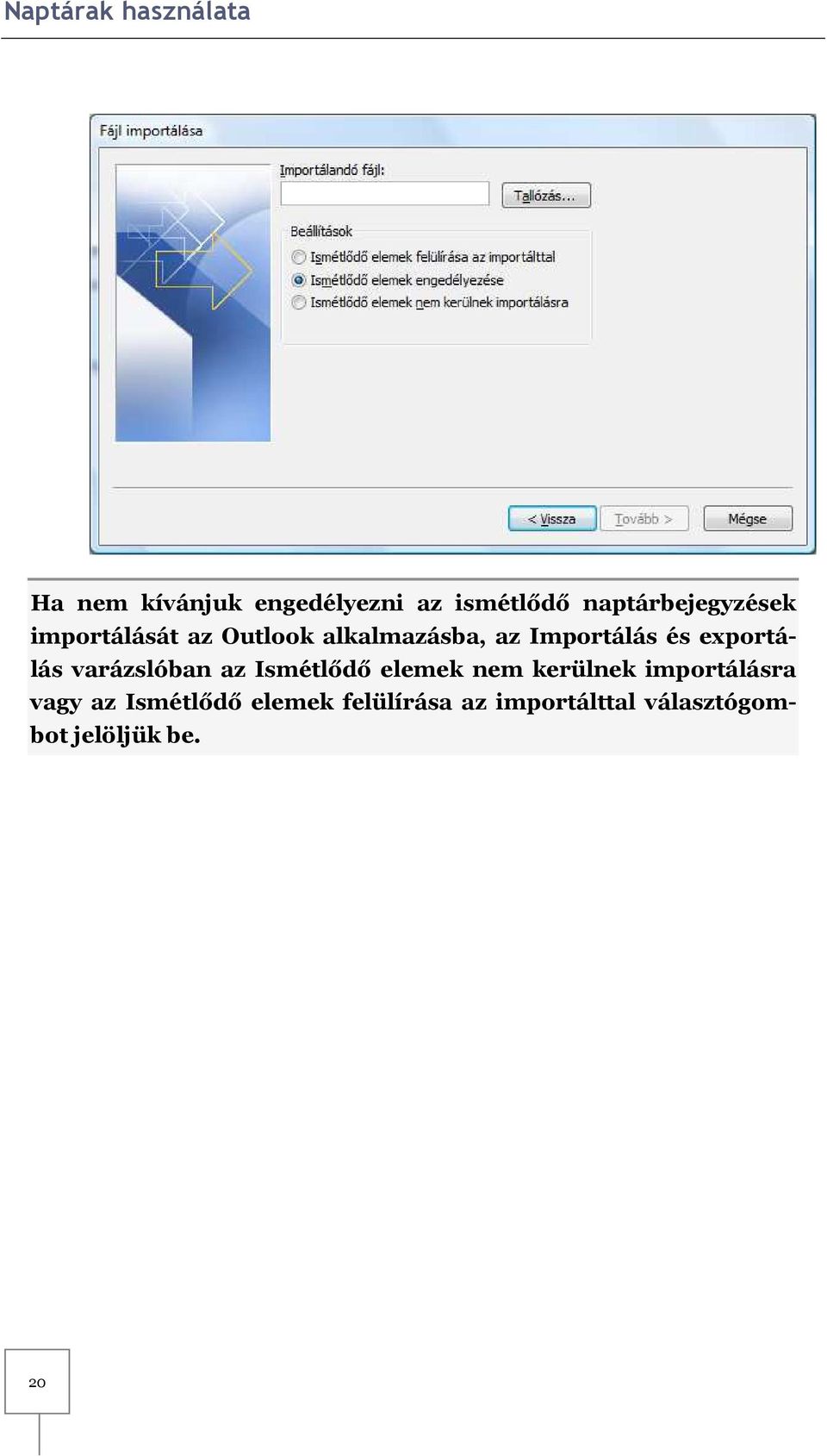 és exportálás varázslóban az Ismétlődő elemek nem kerülnek importálásra