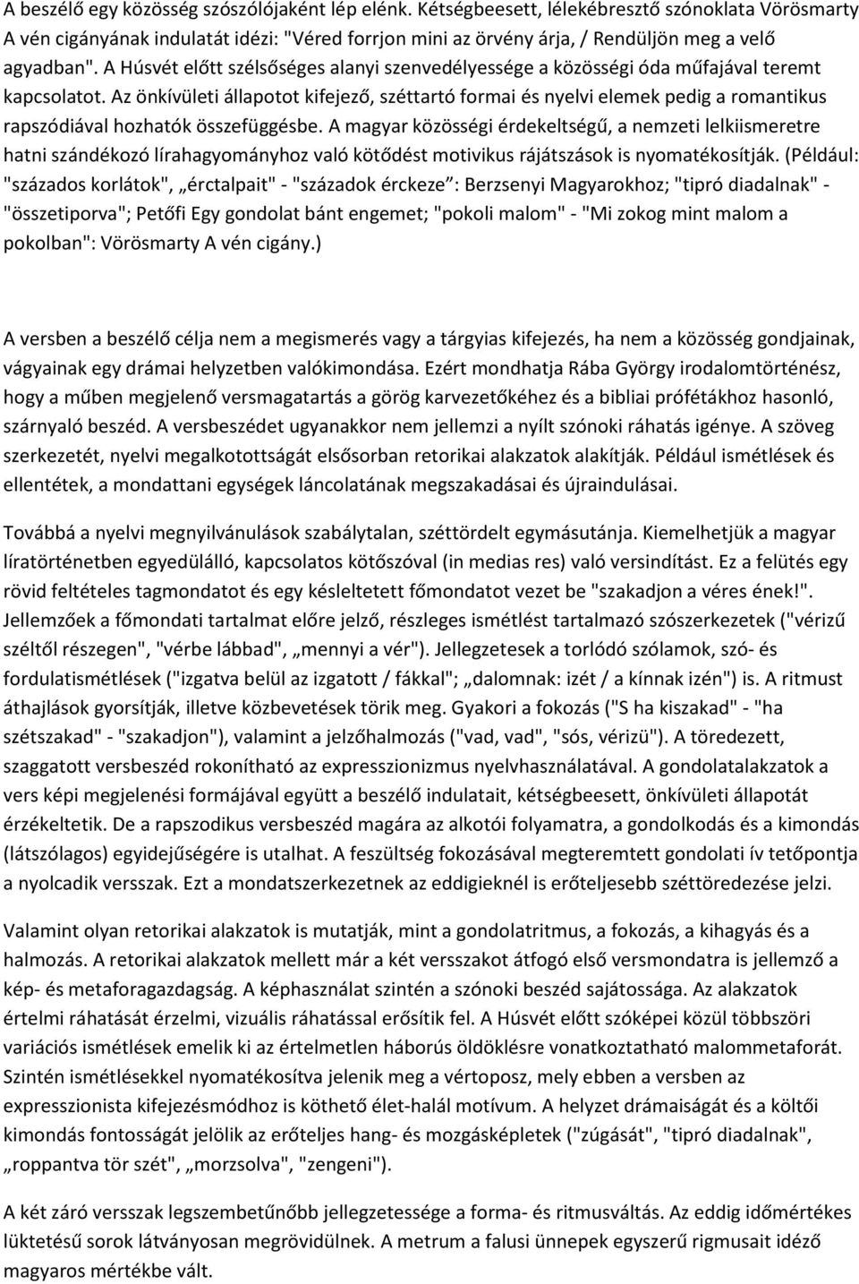 A Húsvét előtt szélsőséges alanyi szenvedélyessége a közösségi óda műfajával teremt kapcsolatot.