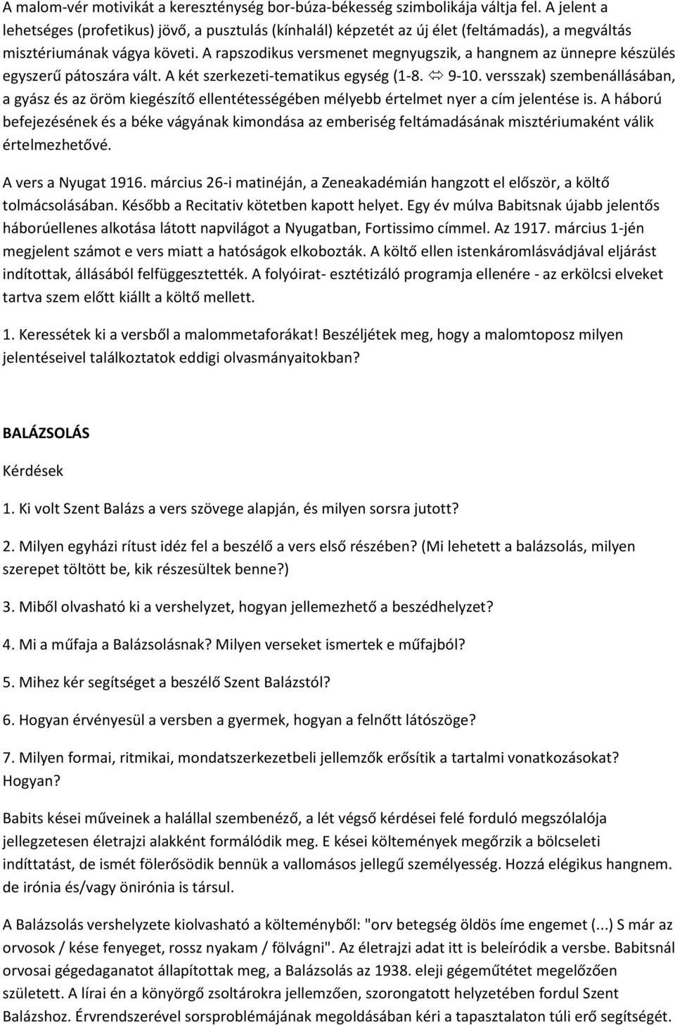 A rapszodikus versmenet megnyugszik, a hangnem az ünnepre készülés egyszerű pátoszára vált. A két szerkezeti-tematikus egység (1-8. 9-10.
