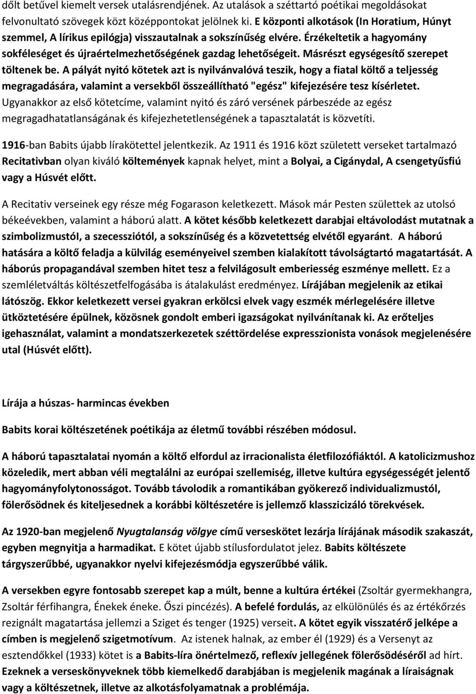 Másrészt egységesítő szerepet töltenek be.