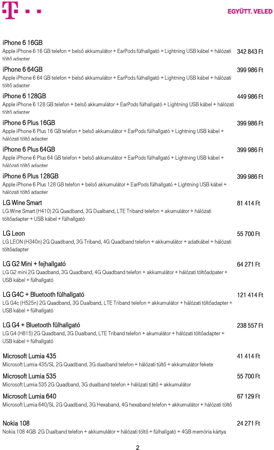 EarPods + Lightning USB kábel + iphone 6 Plus 64GB Apple iphone 6 Plus 64 GB telefon + belsı + EarPods + Lightning USB kábel + iphone 6 Plus 128GB Apple iphone 6 Plus 128 GB telefon + belsı + EarPods