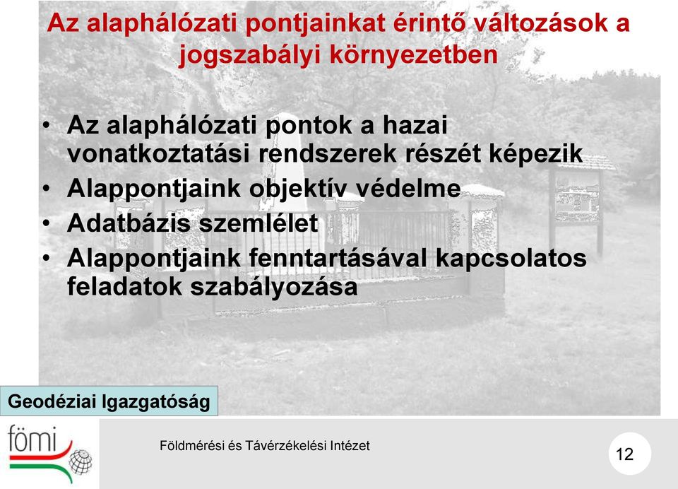 részét képezik Alappontjaink objektív védelme Adatbázis szemlélet