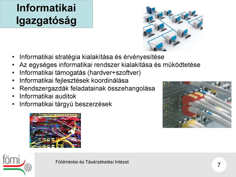 támogatás (hardver+szoftver) Informatikai fejlesztések koordinálása