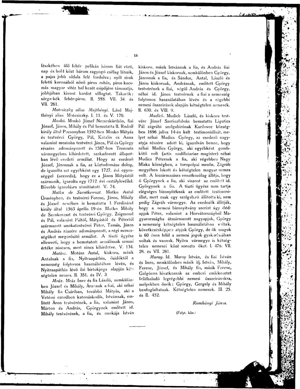 Lásd Majthényi alias Motcsiczky. I. 11. és V. 170. Mosko. Moskó József Nemcskürthön, fiai József, János, Mihály és Pál bemutatta II.