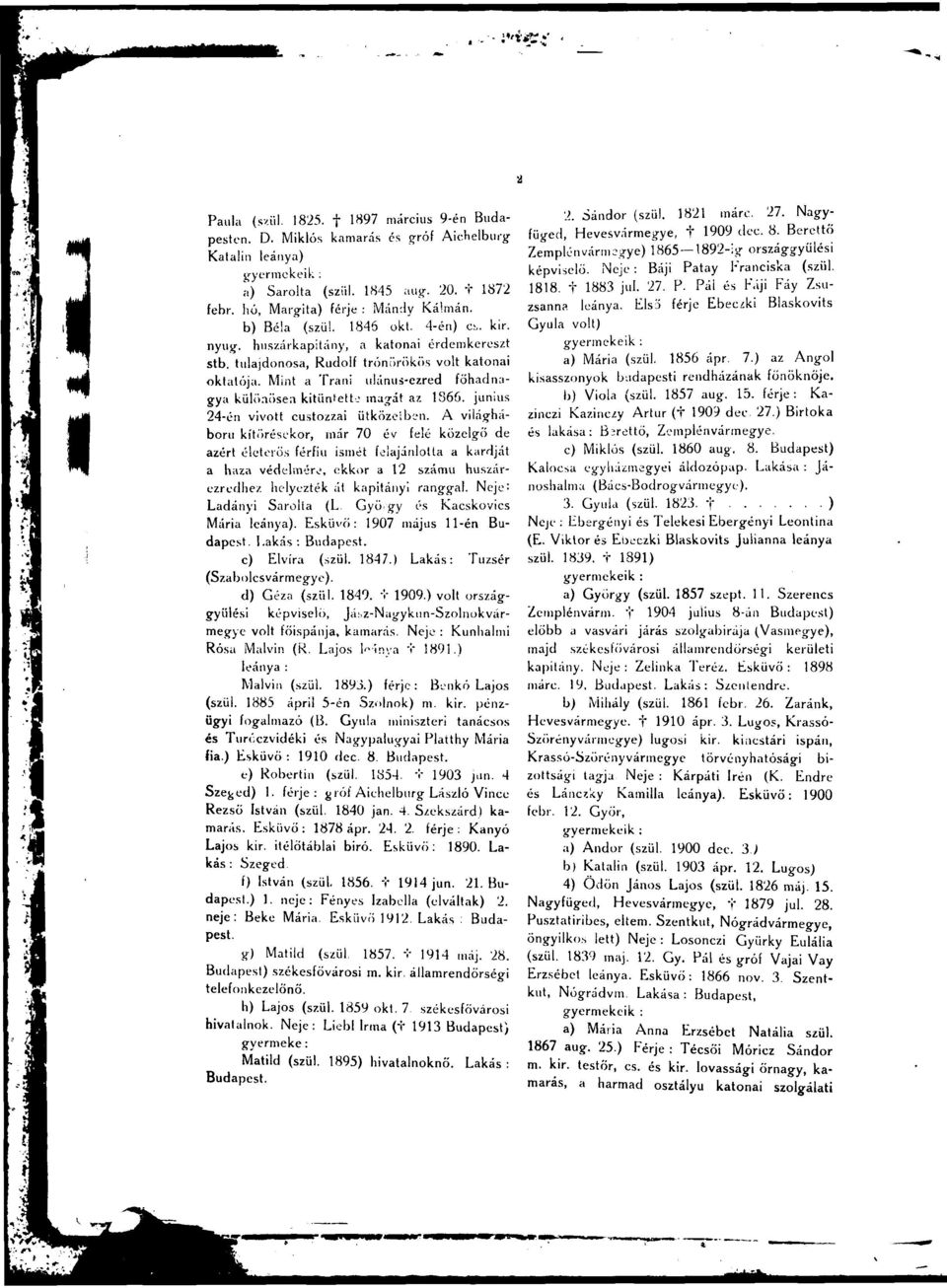 Mint a Trani ulánus-ezred főhadnagya különösen kitüntette magát az 1866. június 24-én vivott custozzai ütközetben.