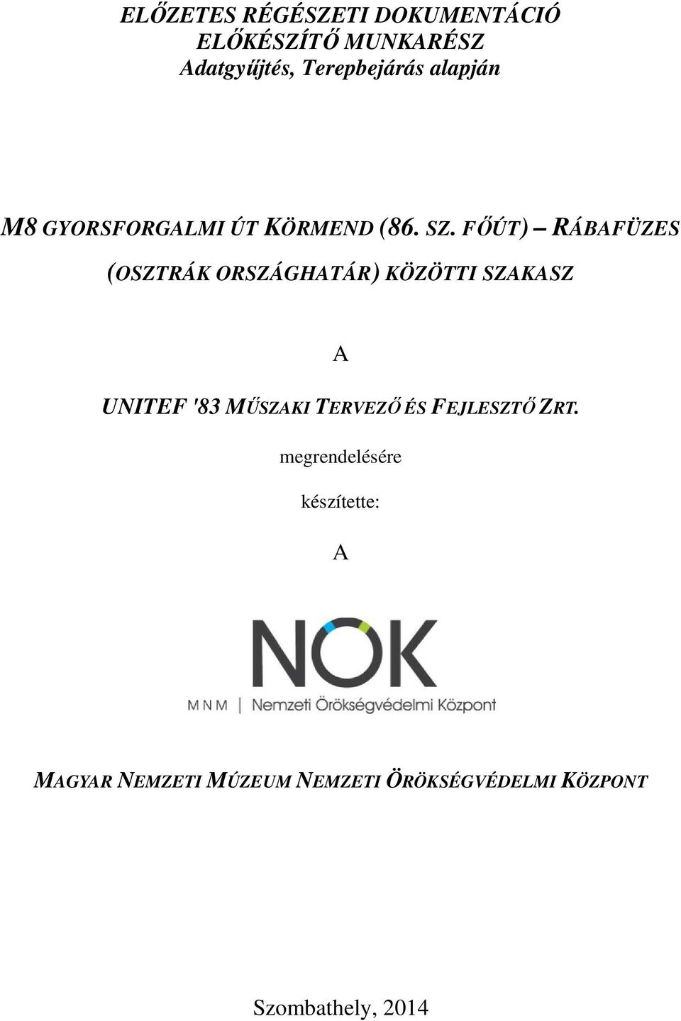 FŐÚT) RÁBAFÜZES (OSZTRÁK ORSZÁGHATÁR) KÖZÖTTI SZAKASZ A UNITEF '83 MŰSZAKI