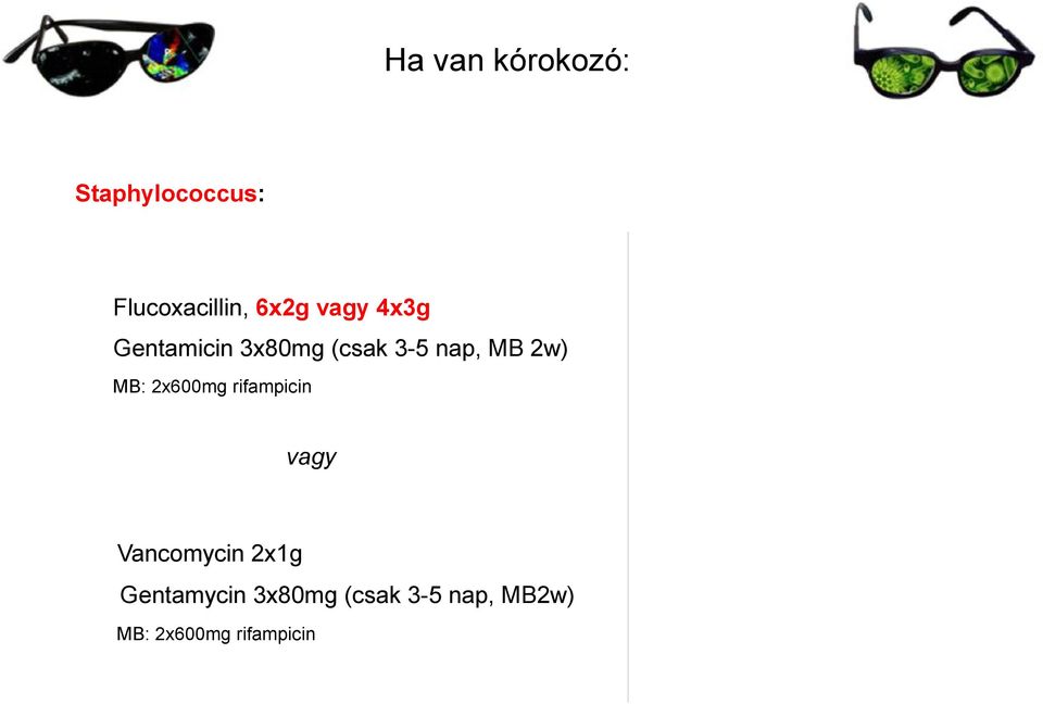 2w) MB: 2x600mg rifampicin vagy Vancomycin 2x1g