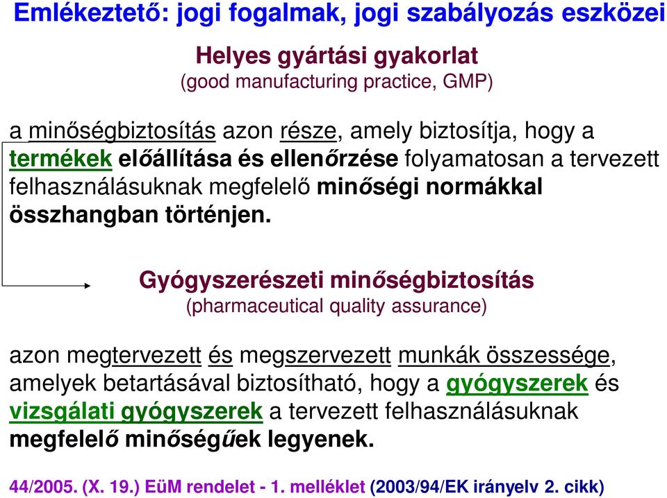 Gyógyszerészeti min ségbiztosítás (pharmaceutical quality assurance) azon megtervezett és megszervezett munkák összessége, amelyek betartásával biztosítható,