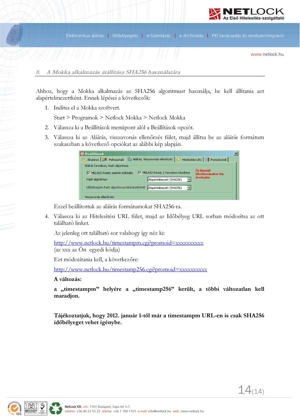 Válassza ki az Aláírás, visszavonás ellenőrzés fület, majd állítsa be az aláírás formátum szakaszban a következő opciókat az alábbi kép alapján. Ezzel beállítottuk az aláírás formátumokat SHA256-ra.