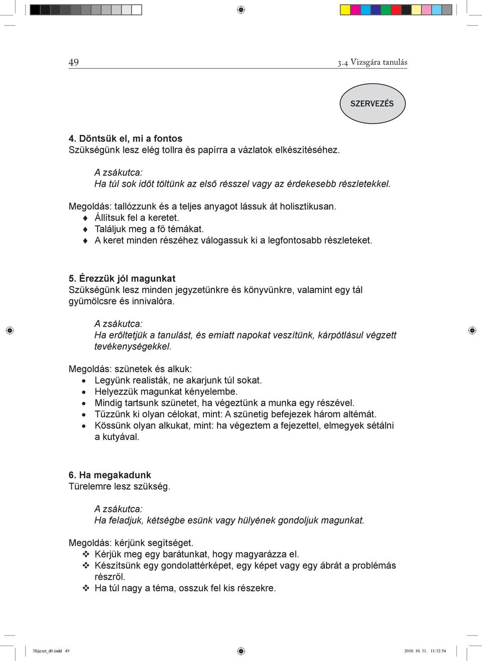 Találjuk meg a fő témákat. A keret minden részéhez válogassuk ki a legfontosabb részleteket. 5.