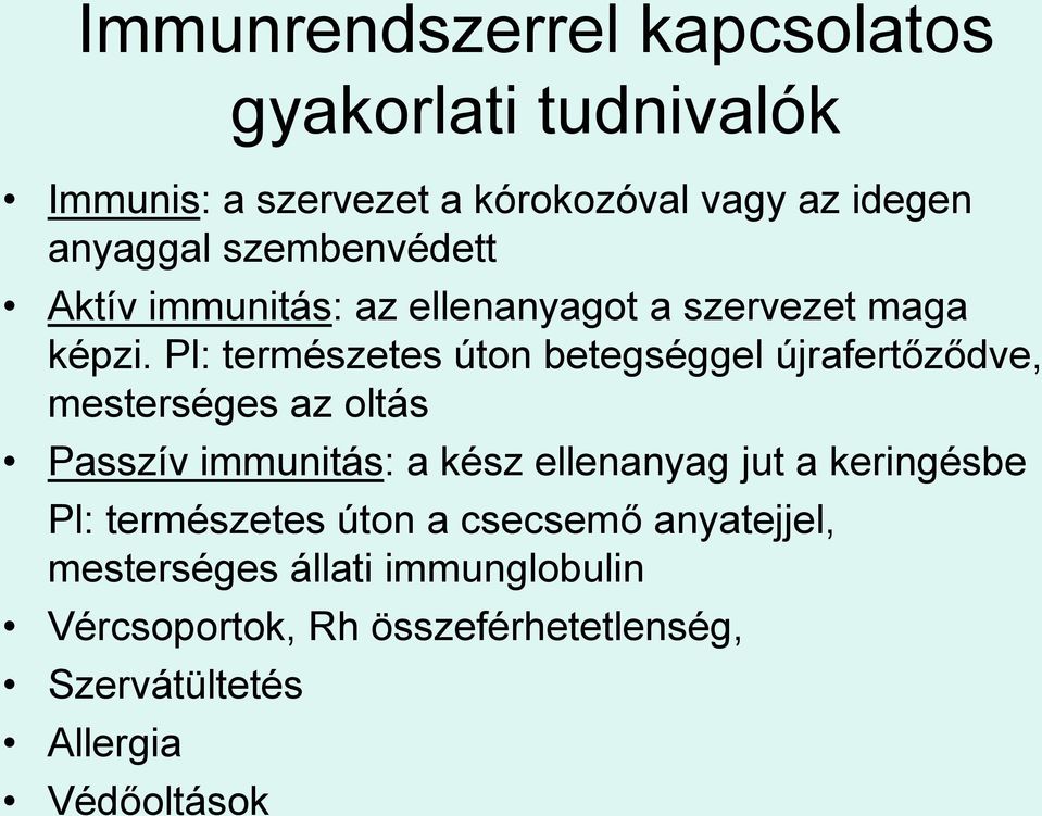 Pl: természetes úton betegséggel újrafertőződve, mesterséges az oltás Passzív immunitás: a kész ellenanyag jut a