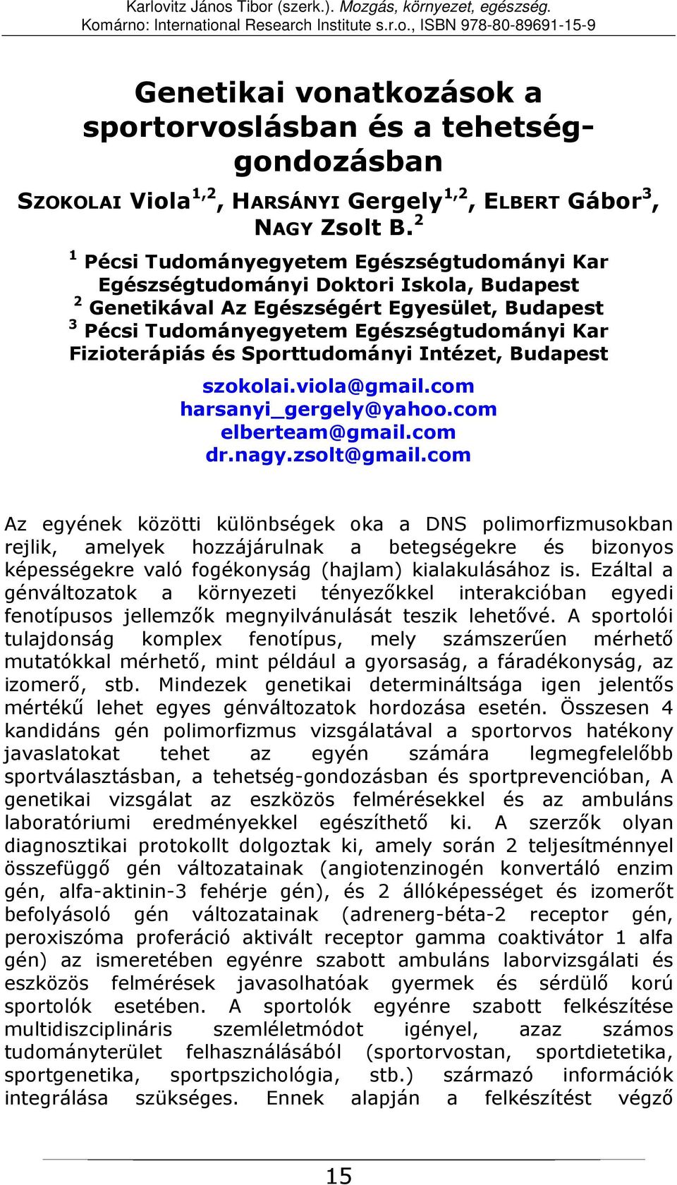 és Sporttudományi Intézet, Budapest szokolai.viola@gmail.com harsanyi_gergely@yahoo.com elberteam@gmail.com dr.nagy.zsolt@gmail.