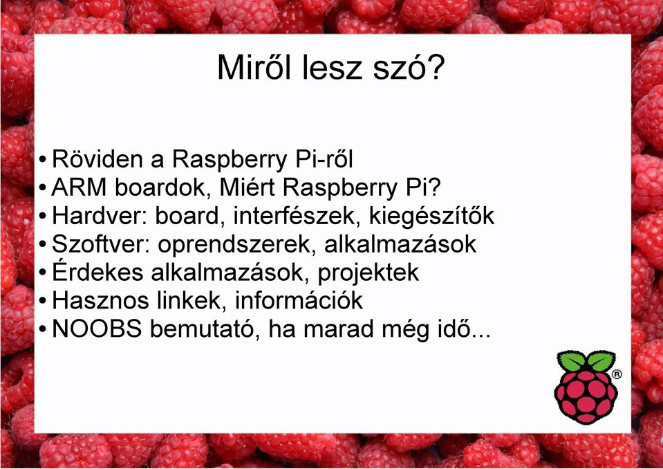 Hardver: board, interfészek, kiegészítők Szoftver: