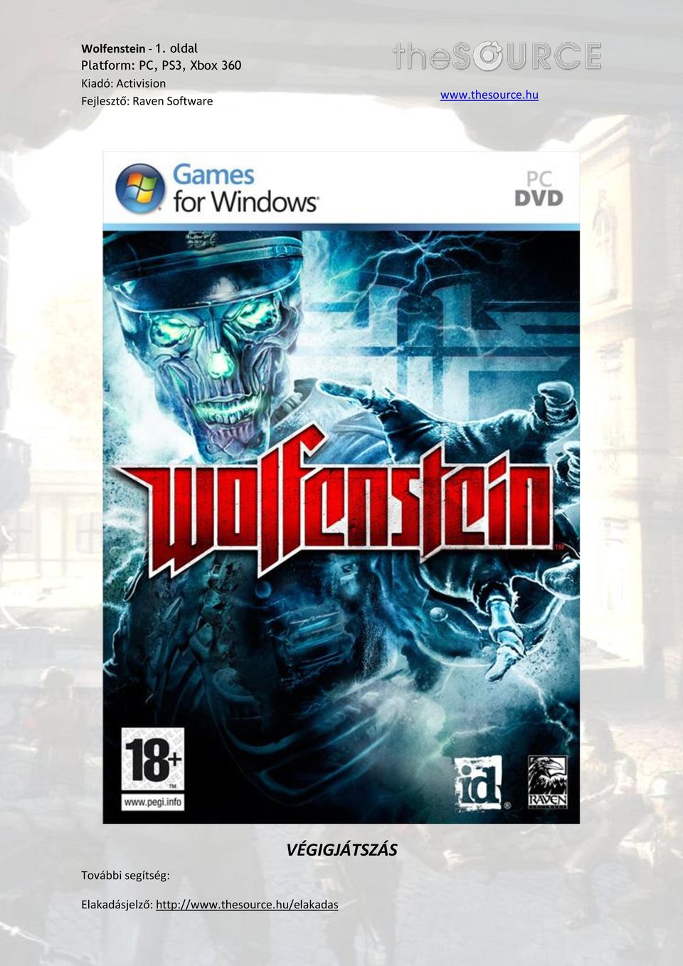 VÉGIGJÁTSZÁS. Wolfenstein - 1. oldal Platform: PC, PS3, Xbox 360 Kiadó:  Activision Fejlesztő: Raven Software. - PDF Free Download