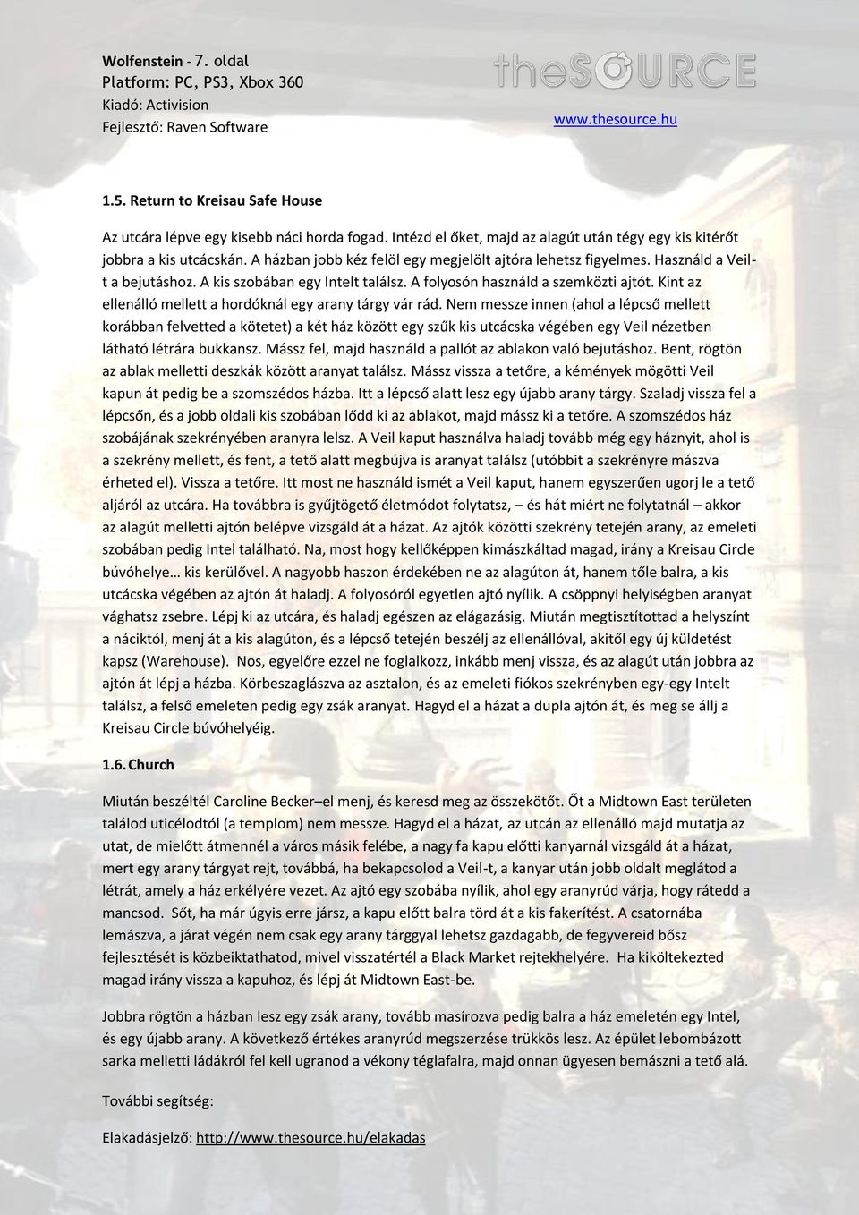 Kint az ellenálló mellett a hordóknál egy arany tárgy vár rád.