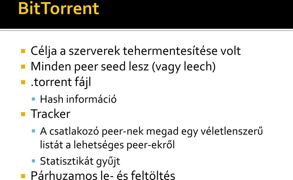 torrent fájl Hash információ Tracker A csatlakozó peer-nek