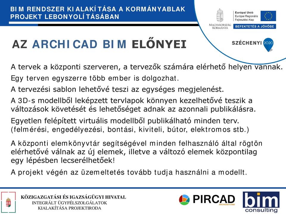 A 3D-s modellből leképzett tervlapok könnyen kezelhetővé teszik a változások követését és lehetőséget adnak az azonnali publikálásra.