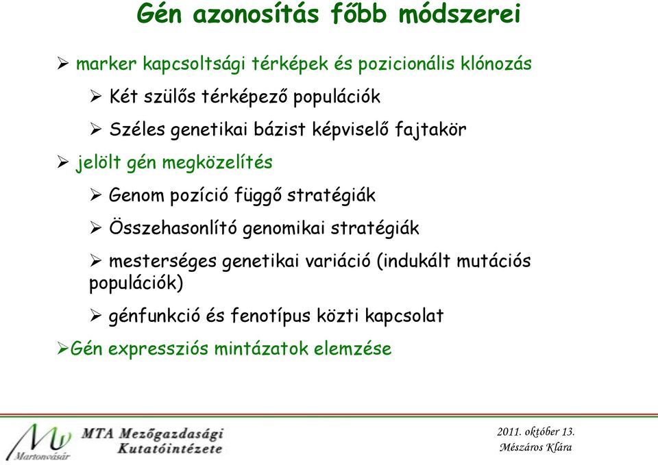 pozíció függő stratégiák Összehasonlító genomikai stratégiák mesterséges genetikai variáció