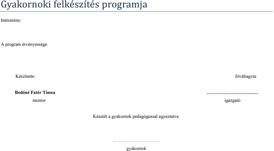 Jóváhagyta: Bedőné Fatér Tímea mentor